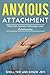 Anxious Attachment: Don't l...