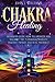Chakra Healing: Beginners Guide: How to Awaken and Balance the 7 Chakras, Radiate Positive Energy and Heal Yourself.