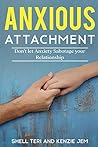 Anxious Attachment: Don't let Anxiety Sabotage your Relationship