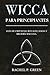 Wicca Para Principiantes: G...