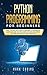 Python Programming for Beginners: Basic Language from Absolute Beginners to Intermediate. Learn Easily and Fast Data Science and Web Development in a Simple and Practical Way Step-by-Step