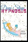 Deep Sleep Hypnosis: Excellent practical meditation to fall asleep, have a deep rest, declutter your mind before night and reprogram your brain for ... morning to create your best Miracle morning Deep Sleep Hypnosis: Excellent practical meditation to fall asleep, have a deep rest, declutter your mind before night and reprogram your brain for ... morning to create your best Miracle morning