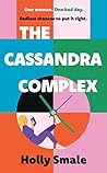 The Cassandra Complex by Holly Smale