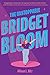 The Unstoppable Bridget Bloom