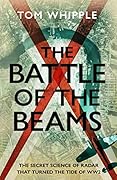 The Battle of the Beams: The secret science of radar that turned the tide of the Second World War