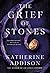 The Grief of Stones (The Cemeteries of Amalo, #2)