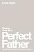 Seeing God as a Perfect Father: and Seeing You as Loved, Pursued, and Secure