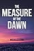 The Measure of the Dawn