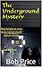 The Underground Mystery: 2n...