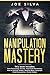 Manipulation Mastery: This book includes: Dark Psychology Secrets, Subliminal Psychology, How to Analyze People, Reading Body Language, Mind Manipulation, Mental Models