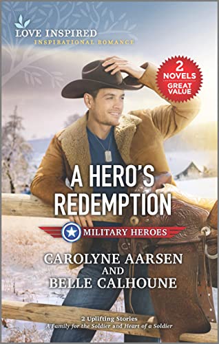 A Hero's Redemption/A Family for the Soldier/Heart of a Soldier (Lone Star Cowboy League Book 4)