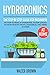 Hydroponics: The Step by Step Guide for Beginners on How to Build a Hydroponic System Quickly to Grow Healthy Fruits, Vegetables, and Herbs at Home (Hydroponics and Greenhouse Gardening)