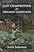 Easy Composting for Organic Gardeners by Steve Solomon