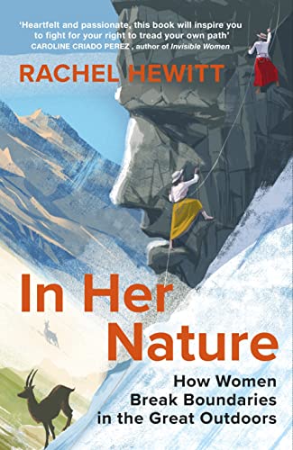 In Her Nature: How Women Break Boundaries in the Great Outdoors: A Past, Present and Personal Story (Hardcover)