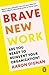 Brave New Work: Are You Ready to Reinvent Your Organization?