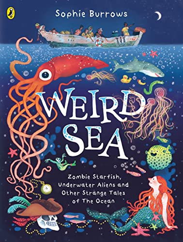 Weird Sea: Zombie Starfish, Underwater Aliens and Other Strange Tales of the Ocean (Hardcover)