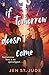 If Tomorrow Doesn't Come by Jen St. Jude