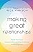 Making Great Relationships: Simple Practices for Solving Conflicts, Building Connection and Fostering Love