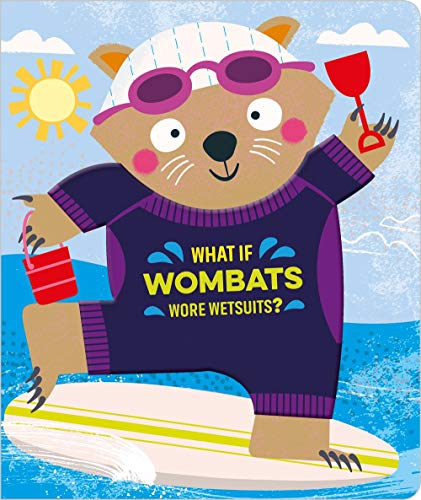 what if wombats wore wetsuits (Board Book)