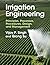 Irrigation Engineering: Principles, Processes, Procedures, Design, and Management