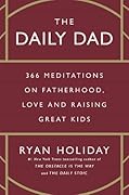 The Daily Dad: 366 Meditations on Parenting, Love and Raising Great Kids