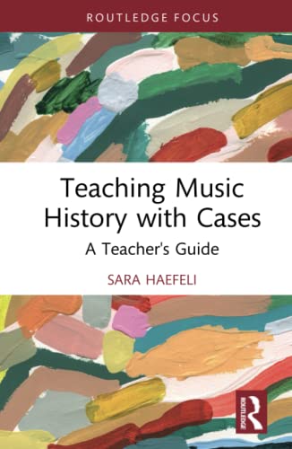 Teaching Music History with Cases (Modern Musicology and the College Classroom)