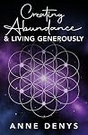 Creating Abundance & Living Generously by Anne Denys