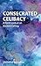 Consecrated Celibacy: A Fresh Look at an Ancient Calling