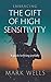 Embracing the Gift of High Sensitivity: a guide to living joyfully
