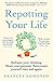 Repotting Your Life: Reframe Your Thinking. Reset Your Purpose. Rejuvenate Yourself Time and Again