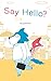 Say Hello?