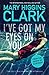 I've Got My Eyes on You by Mary Higgins Clark