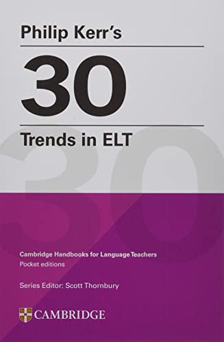 Philip Kerr’s 30 Trends in ELT: Cambridge Handbooks for Language Teachers Pocket Editions (Paperback)