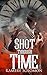 Shot Through Time
