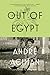 Out of Egypt by André Aciman