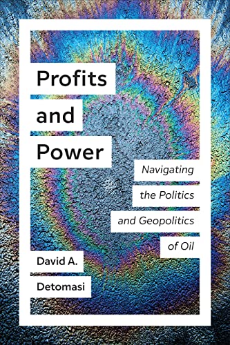 Profits and Power: Navigating the Politics and Geopolitics of Oil (UTP Insights)