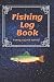 The Fishing Log Book: 6x9 i...
