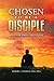 Chosen to be a Disciple: Wh...