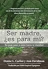 Ser madre, ¿es para mí?: Tu guía paso a paso hacia la claridad (Spanish Edition)