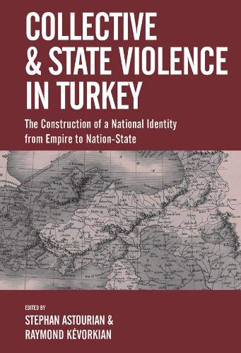 Collective and State Violence in Turkey: The Construction of a National Identity from Empire to Nation-State (Paperback)