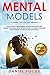 Mental Models: 2nd Version: How to Build a Better Brain, Train for Motivation and Achieve your Goals. Highly Effective Habits to Change your Mind, Learn Problem Solving and Decision Making