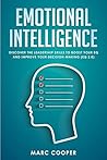 Emotional Intelligence: Discover the Leadership Skills to Boost Your EQ and Improve Your Decision Making (EQ 2.0) Emotional Intelligence: Discover the Leadership Skills to Boost Your EQ and Improve Your Decision Making (EQ 2.0)