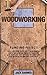 Woodworking Plans and Projects: Skill-Building Guide 2021 for Beginners. How to Add a Unique Touch to Your Home with Complete Step-by-Step Instructions for Inexpensive and Easy Ideas