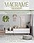 Macramè for Beginners: A Simple Guide To Learn Modern and Elegant Macrame With Projects, Patterns and Knots for Your Homemade Accessories, That Will Decorate Your Home or Garden With Plant Hangers