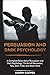 Persuasion and Dark Psychol...