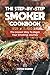 The Step-By-Step Smoker Coo...