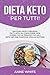 Dieta Keto per tutti!: Salutari, facili e deliziosi piatti Keto da condividere ogni giorno con le persone che ami Keto Diet for Everyone! (Italian Edition)