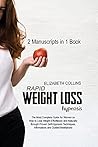 Rapid Weight Loss Hypnosis: The Most Complete Guide for Women on How to Lose Weight Effortlessly and Naturally through Proven Self-Hypnosis ... Guided Meditations - 2 Manuscripts in 1 Book Rapid Weight Loss Hypnosis: The Most Complete Guide for Women on How to Lose Weight Effortlessly and Naturally through Proven Self-Hypnosis ... Guided Meditations - 2 Manuscripts in 1 Book
