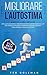 Migliorare l'autostima: 2 libri in 1 - Intelligenza Emotiva e Terapia cognitivo-comportamentale (CBT) per capire le emozioni, convertire il pensiero ... la fiducia in sé stessi (Italian Edition)