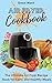 Air Fryer Cookbook: The Ult...